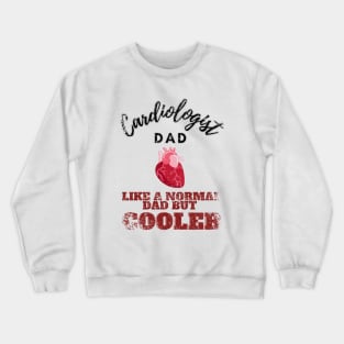 cardiologist dad like a normal dad but cooler Crewneck Sweatshirt